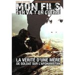 "Mon fils s'en va-t'en guerre - La vérité d'une mère de soldat sur l'Afghanistan" "Mon fils s'en va-t'en guerre - La vérité d'une mère de soldat sur l'Afghanistan"