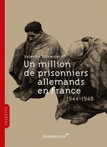 Un million de prisonniers allemands en France entre 1944 et 1948 Un million de prisonniers allemands en France entre 1944 et 1948