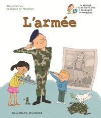Prix Valmy 2012 : "L'Armée" dans la collection "Le monde d'aujourd'hui expliquée aux enfants" chez Gallimard Jeunesse Prix Valmy 2012 : "L'Armée" dans la collection "Le monde d'aujourd'hui expliquée aux enfants" chez Gallimard Jeunesse